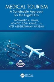 Cover of Medical Tourism A Sustainable Approach for the Digital Era by Mohamed Imam, Moataz Kamel, Atef Hassa